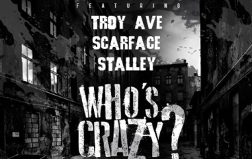 DJ EFN – Who’s Crazy? ft. Scarface, Troy Ave & Stalley (prod. DJ Premier)