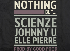 ScienZe – Nothing But… ft. JohnNY U. & Elle Pierre