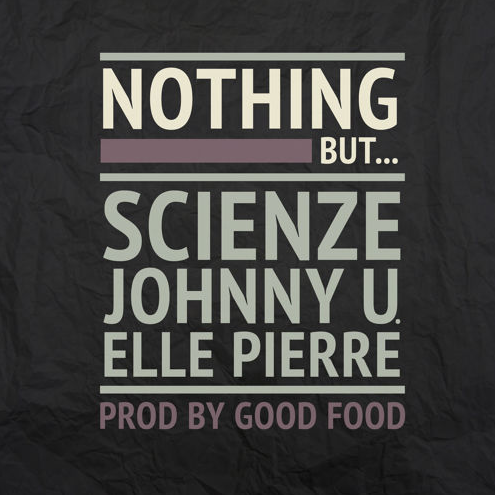 ScienZe - Nothing But... ft. JohnNY U. & Elle Pierre