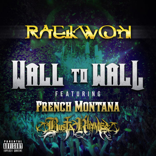 Raekwon - Wall to Wall ft. French Montana & Busta Rhymes