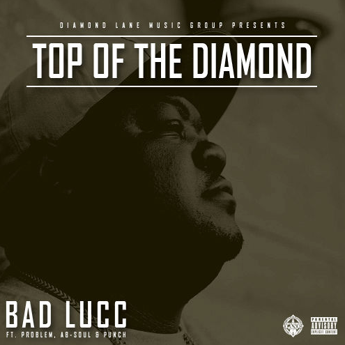 Bad Lucc - Top Of The Diamond ft. Problem, Ab-Soul, & Punch