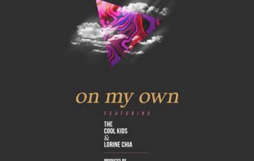 The Cool Kids & Lorine Chia – On My Own (prod. Blended Babies)