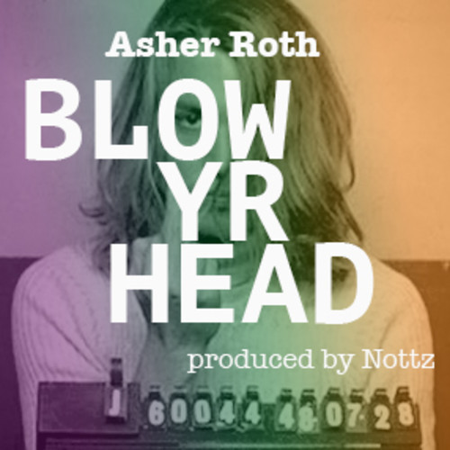 Asher Roth - Blow Yr Head (prod. by Nottz)