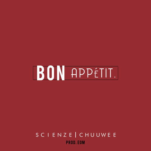 ScienZe - Bon Appétit. ft. Chuuwee