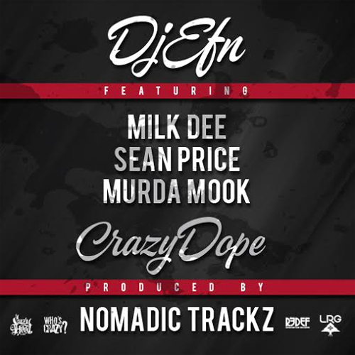 DJ EFN - Crazy Dope ft. Milk Dee, Sean Price & Murda Mook