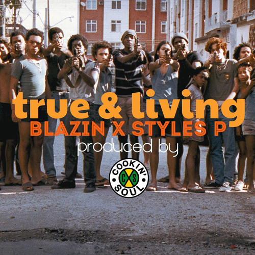 Styles P - True & Living ft. Blazin (prod. Cookin Soul)