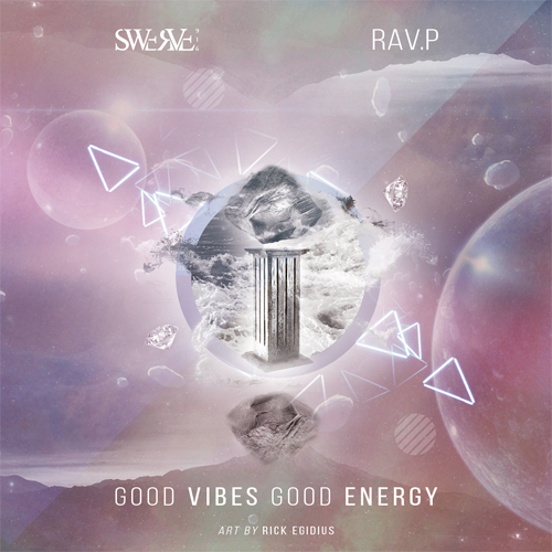 Swerve 916 & Rav.P - Good Vibes, Good Energy