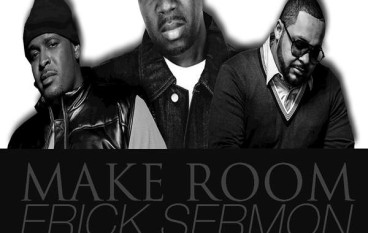 Erick Sermon – Make Room (ft. Sheek Louch & Joell Ortiz)