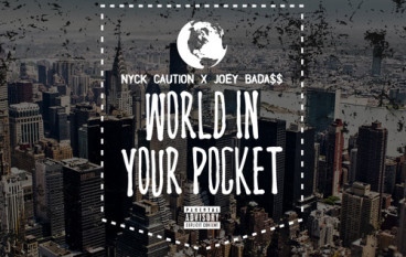 Nyck Caution – World In Your Pocket ft. Joey Bada$$