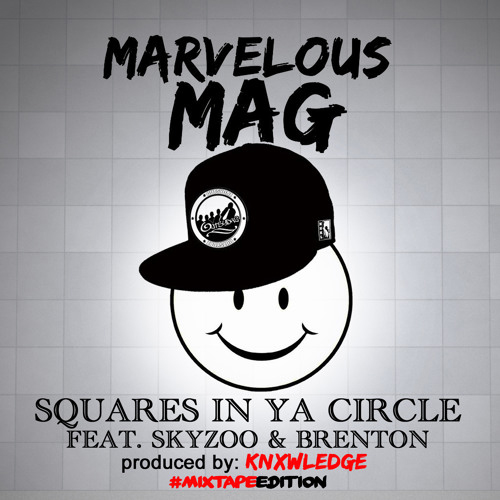 Marvelous Mag - Squares In Ya Circle ft. Skyzoo & Brenton