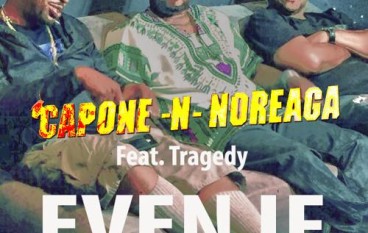 Capone-N-Noreaga – Even If ft. Tragedy Khadafi