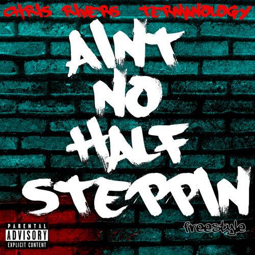 Chris Rivers - Ain't No Half Steppin' ft. Termanology