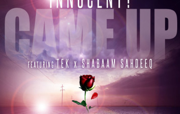 Innocent? – Came Up ft. Tek & Shabaam Sahdeeq