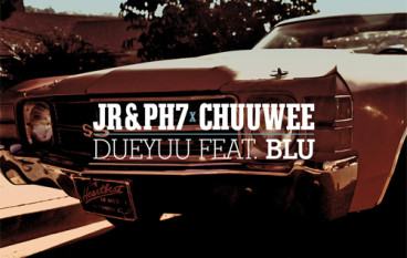 JR&PH7 & Chuuwee  – DueYuu ft. Blu