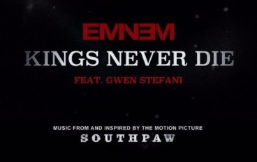 Eminem – Kings Never Die ft. Gwen Stefani