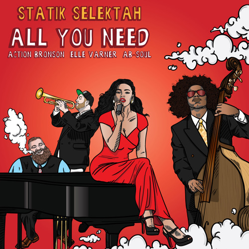 Statik Selektah - All You Need ft. Action Bronson, Ab-Soul & Elle Varner