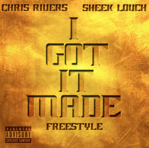 Chis Rivers - I Got It Made ft. Sheek Louch (Freestyle)