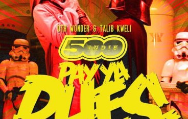 9th Wonder & Talib Kweli – Pay Ya Dues ft. Problem & Bad Lucc