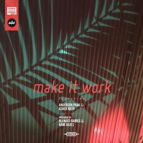 Blended Babies - Make it Work ft. Anderson .Paak & Asher Roth