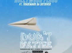 Hollywood FLOSS – Don’t Matter ft. Trademark Da Skydiver