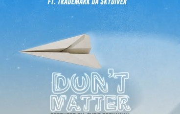 Hollywood FLOSS – Don’t Matter ft. Trademark Da Skydiver
