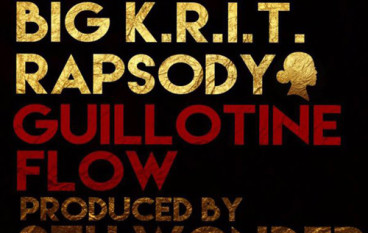 Big K.R.I.T. & Rapsody – Guillotine Flow (prod. 9th Wonder)