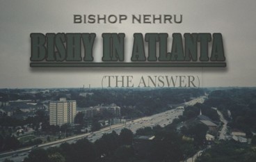 Bishop Nehru – Bishy In Atlanta