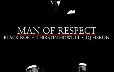 Black Rob & Thirstin Howl III – Man Of Respect