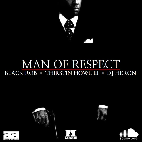 Black Rob & Thirstin Howl III - Man Of Respect