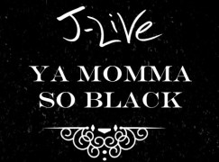 J-Live – Ya Momma So Black