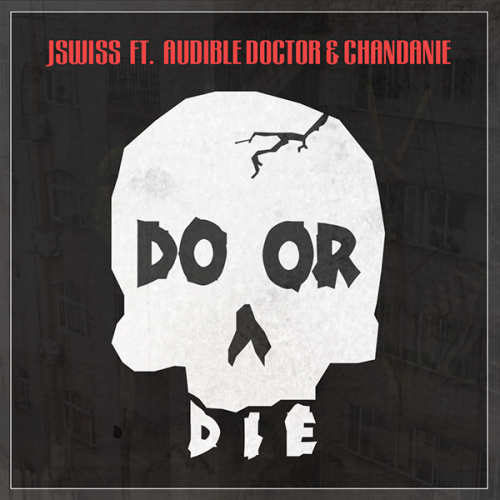 JSWISS - Do or Die ft. Audible Doctor & Chandanie