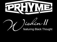 PRhyme – Wishin’ II ft. Black Thought