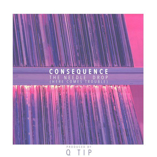 Consequence - The Needle Drop (prod. Q-Tip)