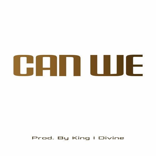 King I Divine - Can We