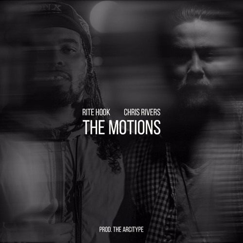 Rite Hook - The Motions ft. Chris Rivers (prod. The Arcitype)