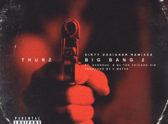 THURZ – Big Bang 2 ft. OverDoz. & BJ The Chicago Kid
