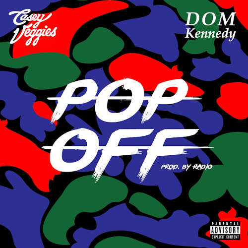 Casey Veggies - Pop Off ft. Dom Kennedy