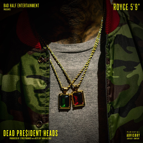 Royce 5'9" - Dead President Heads