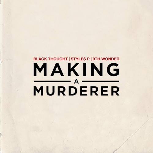 Black Thought - Making A Murderer ft. Styles P (prod. 9th Wonder)