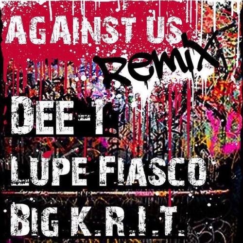 Dee-1 - Against Us (Remix) ft. Big K.R.I.T. & Lupe Fiasco
