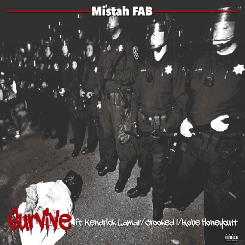 Mistah F.A.B. - Survive ft. Kendrick Lamar, KXNG Crooked & Kobe Honeycutt