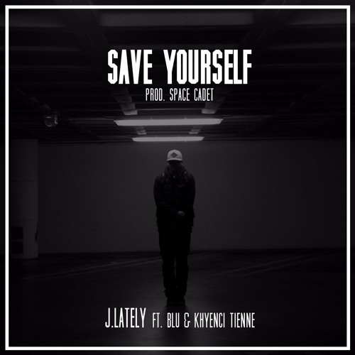 J.Lately - Save Yourself (feat. Blu)