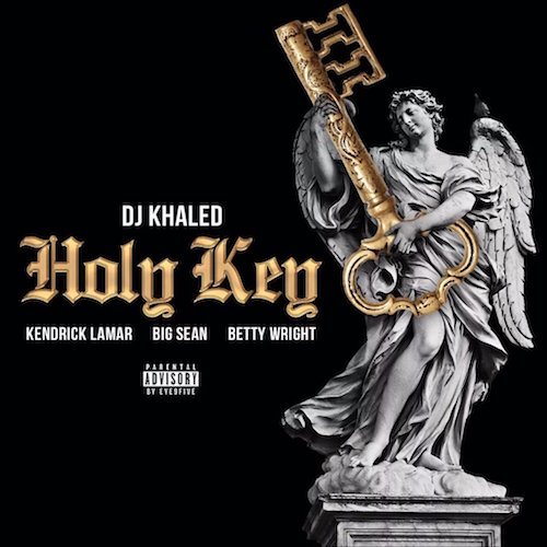 DJ Khaled - Holy Key ft. Kendrick Lamar, Big Sean & Betty Wright