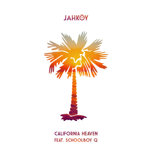 JAHKOY - California Heaven ft. ScHoolboy Q