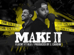Fluent – Make It ft. Blu (prod. J. Cardim)