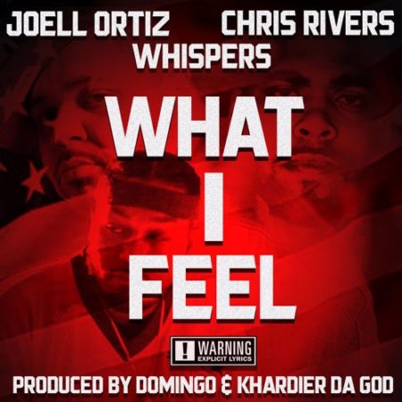 Joell Ortiz, Chris Rivers & Whispers - What I Feel