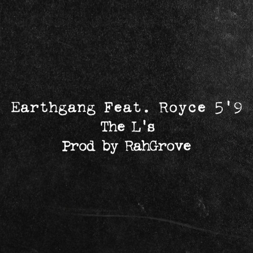 EarthGang - The L's feat. Royce 5'9