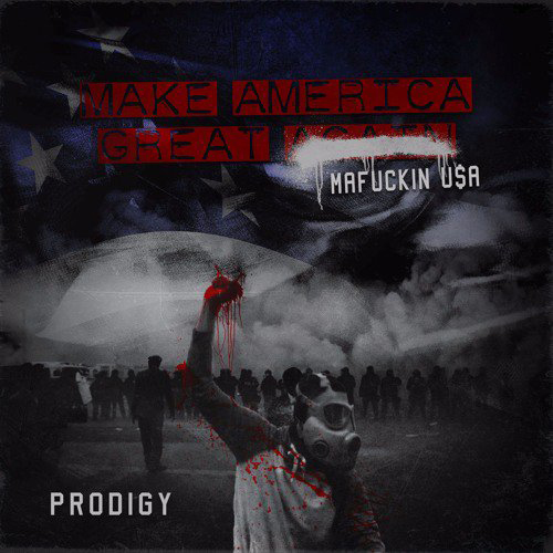 Prodigy - Make America Great Again: Mafuckin U$A