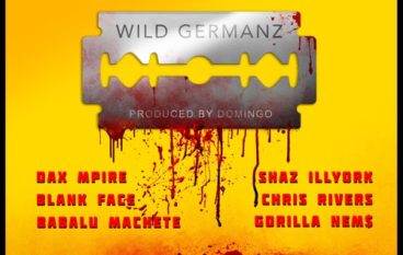 PR Dean – Wild Germanz ft. Dax Mpire, Shaz Illyork, Blank Face, Chris Rivers, Babalu Machete & Nems