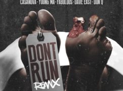 Casanova – Don’t Run (Remix) (feat. Young MA, Fabolous, Dave East & Don Q)
